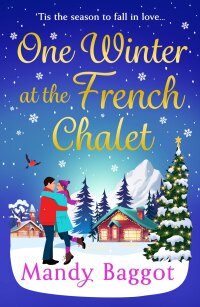 صورة الغلاف: One Winter at the French Chalet 9781805493914