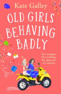 Cover image: Old Girls Behaving Badly 9781835338612