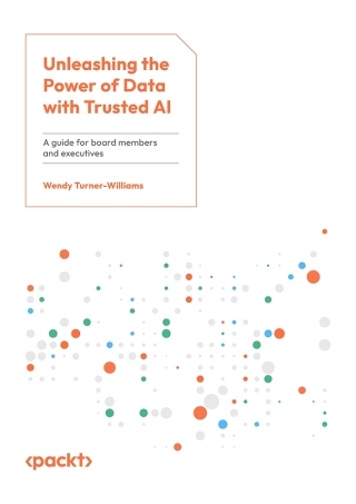 Cover image: Unleashing the Power of Data with Trusted AI 1st edition 9781835467893