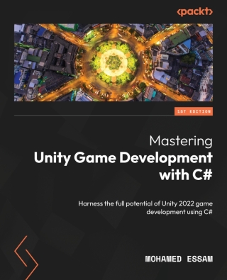 Cover image: Mastering Unity Game Development with C# 1st edition 9781835466360