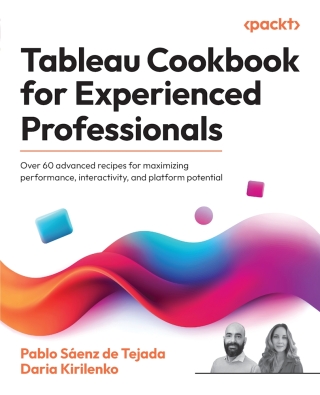 Cover image: Tableau Cookbook for Experienced Professionals 1st edition 9781835469743
