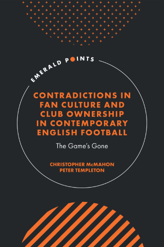 Cover image: Contradictions in Fan Culture and Club Ownership in Contemporary English Football 9781835490242