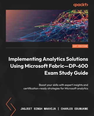 Cover image: Implementing Analytics Solutions Using Microsoft Fabric—DP-600 Exam Study Guide 1st edition 9781835883327