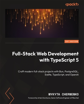 Cover image: Full-Stack Web Development with TypeScript 5 1st edition 9781835885581
