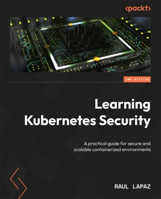 Cover image: Learning Kubernetes Security 2nd edition 9781835886380