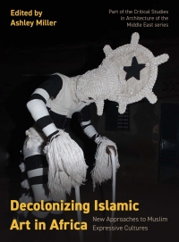 Imagen de portada: Decolonizing Islamic Art in Africa 9781835950005