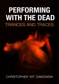 Cover image: Performing with the Dead 1st edition 9781835950197