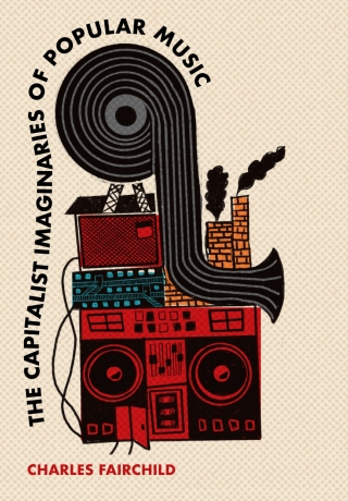 Cover image: The Capitalist Imaginaries of Popular Music 9781835950494