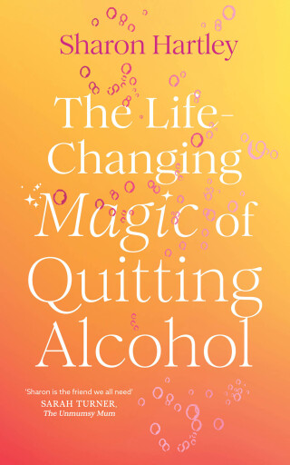 Cover image: The Life-Changing Magic of Quitting Alcohol 9781836001522
