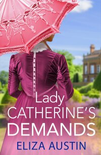 Imagen de portada: Lady Catherine's Demands 9781836032007