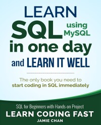 Cover image: Learn SQL using MySQL in One Day and Learn It Well 1st edition 9781836205678