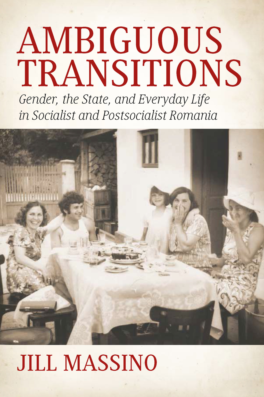 Ambiguous Transitions Gender, the State, and Everyday Life in Socialist and Postsocialist Romania 1st Edition