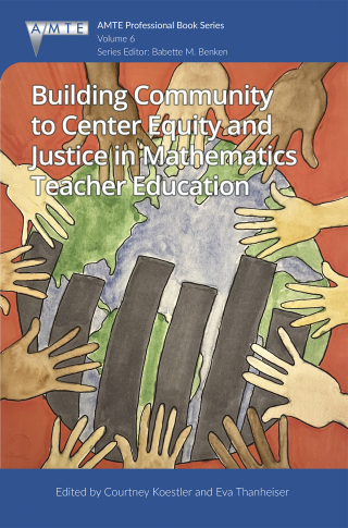 صورة الغلاف: Building Community to Center Equity and Justice in Mathematics Teacher Education 9781837085224