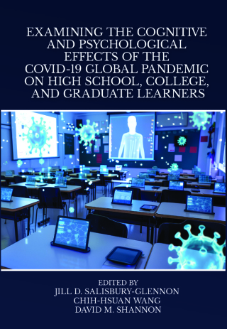 Cover image: Examining the Cognitive and Psychological Effects of the COVID-19 Global Pandemic on High School, College, and Graduate Learners 9798887308951