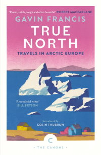 Cover image: True North: Travels in Arctic Europe 9781837261956