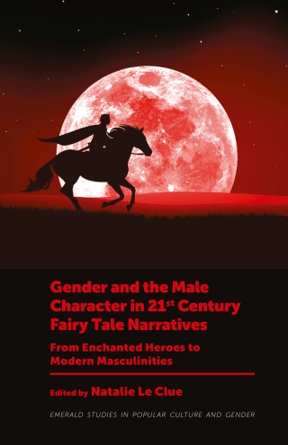 Cover image: Gender and the Male Character in 21st Century Fairy Tale Narratives 9781837537891