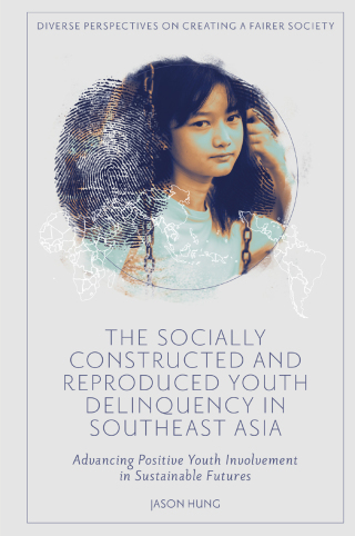 Cover image: The Socially Constructed and Reproduced Youth Delinquency in Southeast Asia 9781837538874