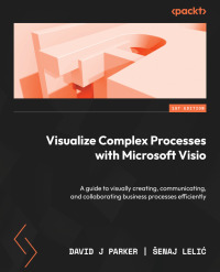 صورة الغلاف: Visualize Complex Processes with Microsoft Visio 1st edition 9781837631926