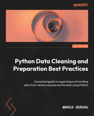 Cover image: Python Data Cleaning and Preparation Best Practices 1st edition 9781837634743