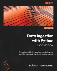 Cover image: Data Ingestion with Python Cookbook 1st edition 9781837632602