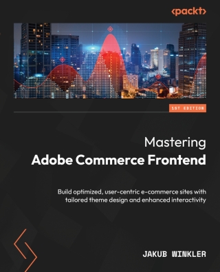 Cover image: Mastering Adobe Commerce Frontend 1st edition 9781837637072