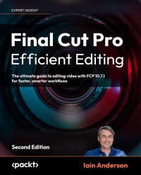表紙画像: Final Cut Pro Efficient Editing 2nd edition 9781837631674