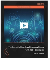 表紙画像: The Complete Bootstrap Beginners Course with 100+ examples 1st edition 9781837638291