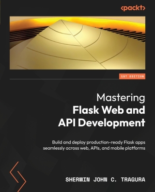 Cover image: Mastering Flask Web and API Development 1st edition 9781837633227