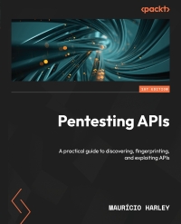 Cover image: Pentesting APIs 1st edition 9781837633166