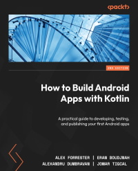 Cover image: How to Build Android Apps with Kotlin 2nd edition 9781837634934
