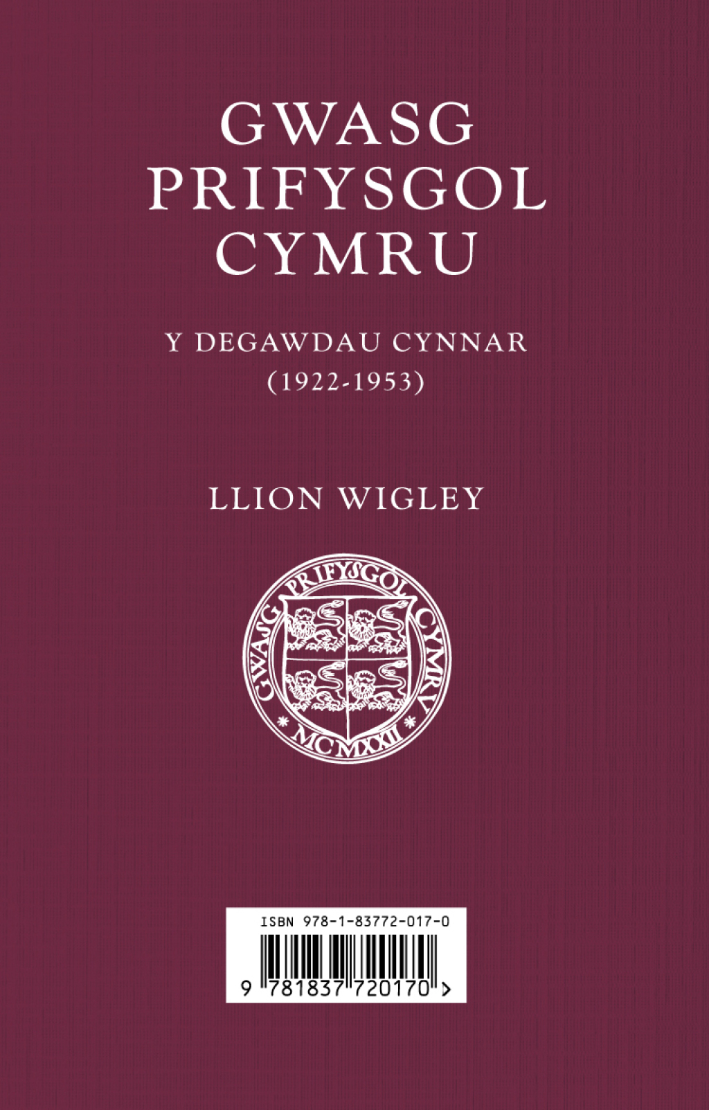 Gwasg Prifysgol Cymru / The University of Wales Press Y Degawdau Cynnar (1922–1953) / The Founding Years (1922–1953) 1st Edition