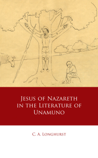 Imagen de portada: Jesus of Nazareth in the Literature of Unamuno 1st edition 9781837720439