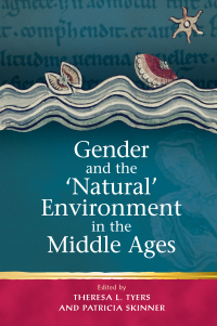 Cover image: Gender and the 'Natural' Environment in the Middle Ages 1st edition 9781837720583