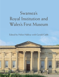 صورة الغلاف: Swansea’s Royal Institution and Wales’s First Museum 1st edition 9781837720903