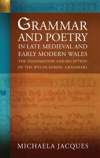 Cover image: Grammar and Poetry in Late Medieval and Early Modern Wales 1st edition 9781837721009
