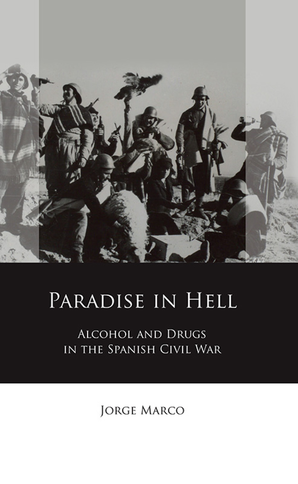 Paradise in Hell Alcohol and Drugs in the Spanish Civil War 1st Edition