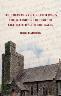 Immagine di copertina: The Theology of Griffith Jones and Religious Thought in Eighteenth-Century Wales 1st edition 9781837721146