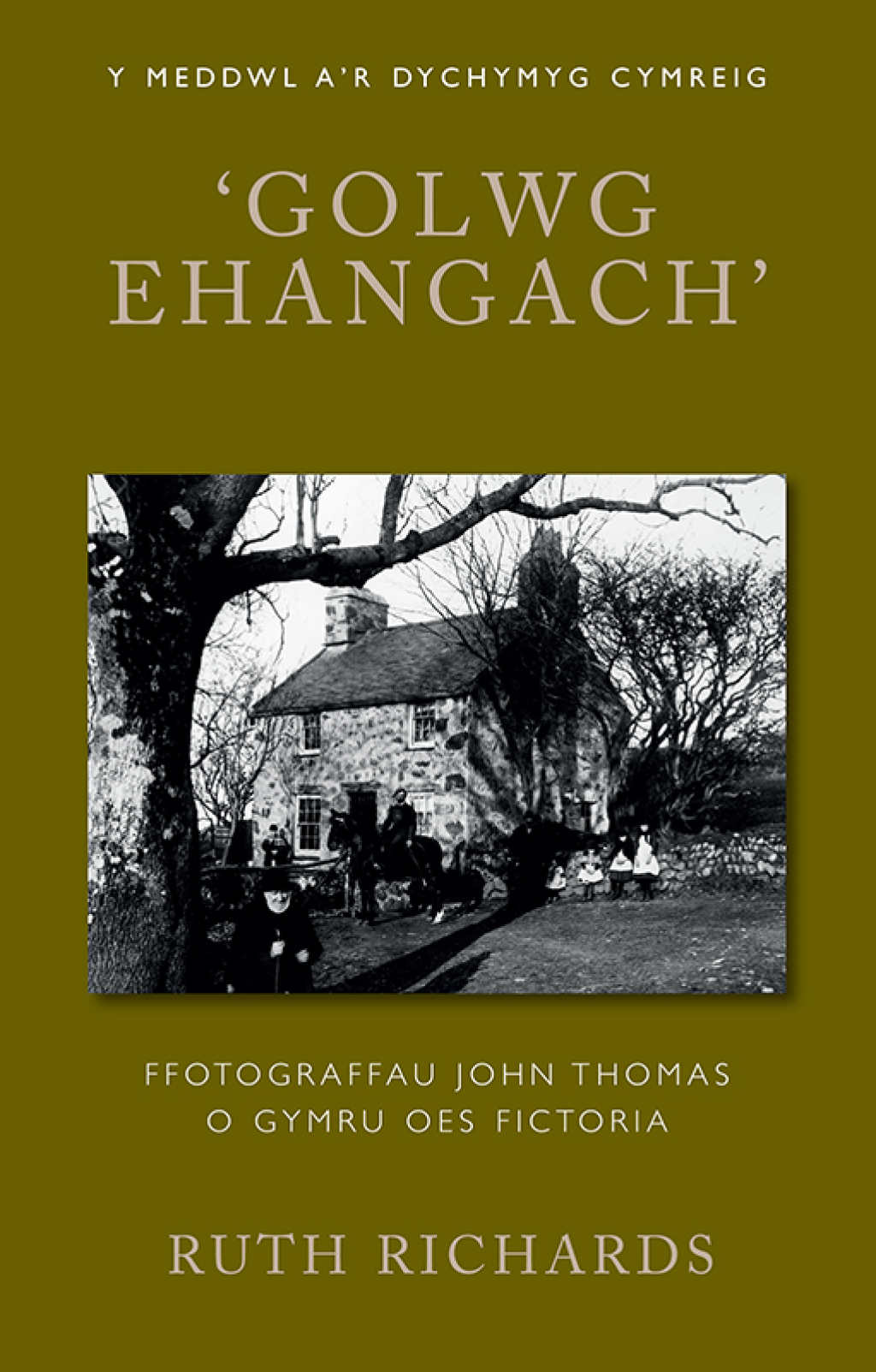 ‘Golwg Ehangach’ Ffotograffau John Thomas o Gymru Oes Fictoria 1st Edition