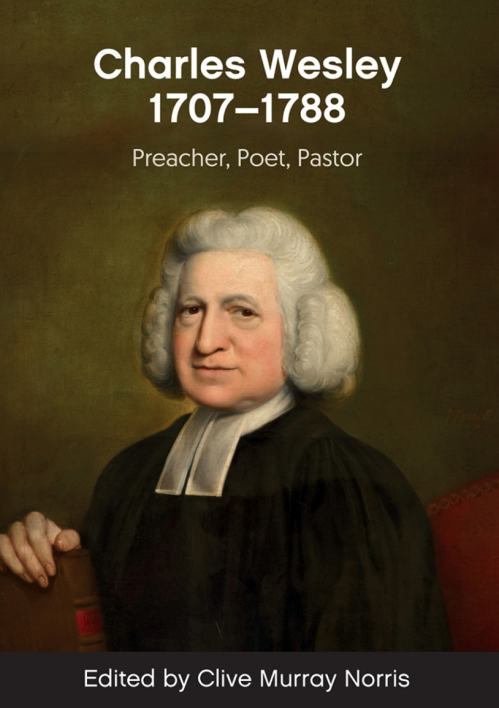 Charles Wesley (1707-88) Preacher, Poet, Pastor 1st Edition