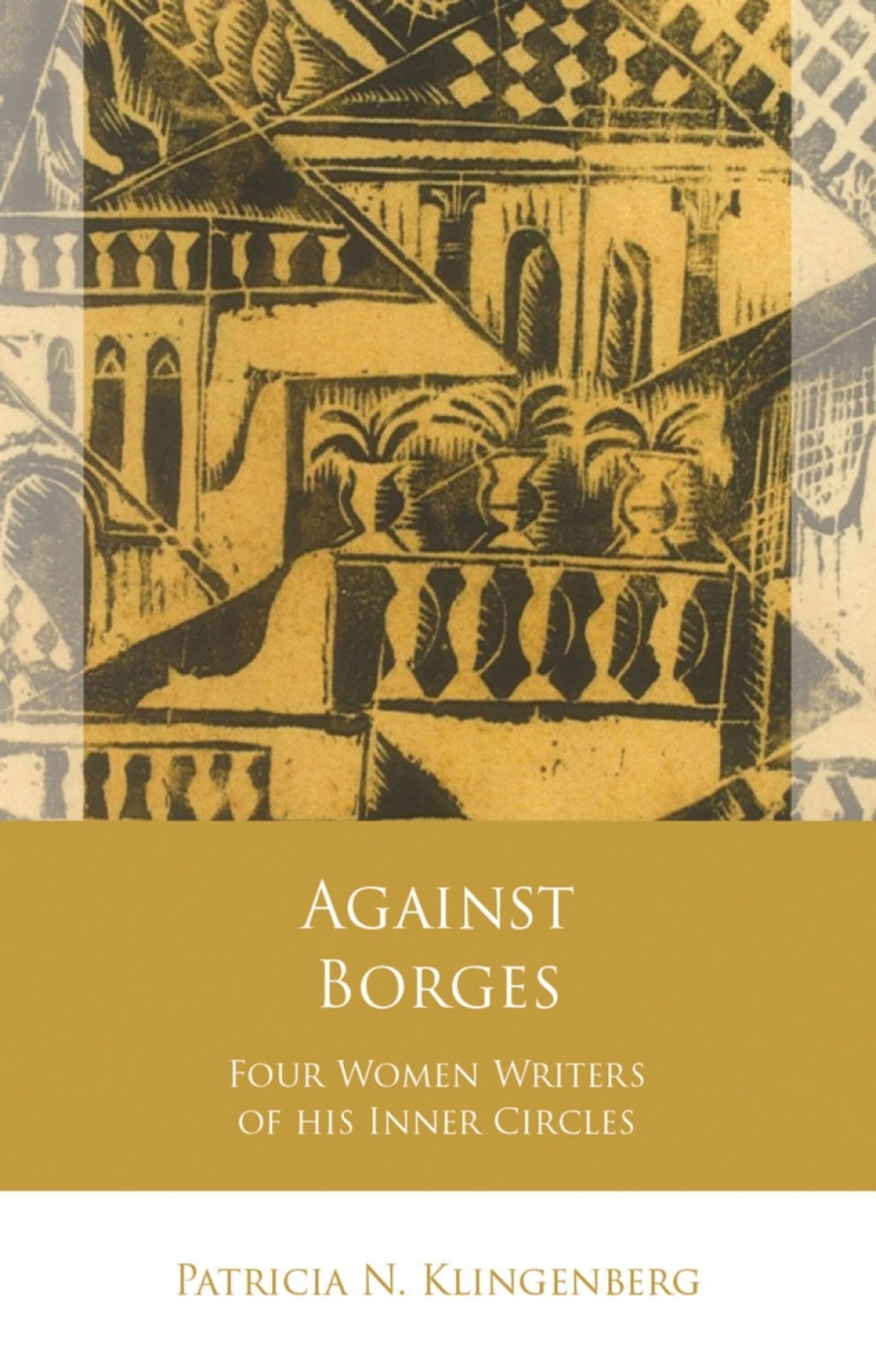 Against Borges Four Women Writers of his Inner Circles 1st Edition