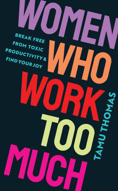 Women Who Work Too Much : Break Free from Toxic Productivity and Find Your Joy - FULL INSTANT DOWNLOAD | PDF DOCX EPUB