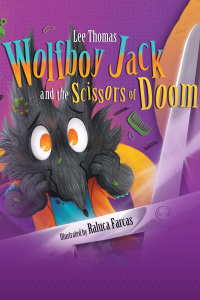 Cover image: Wolfboy Jack and the Scissors of Doom 1st edition 9781913230517