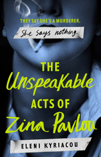 Cover image: The Unspeakable Acts of Zina Pavlou 1st edition 9781837930340