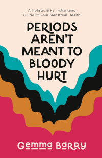 表紙画像: Periods Aren't Meant To Bloody Hurt 9781837962945