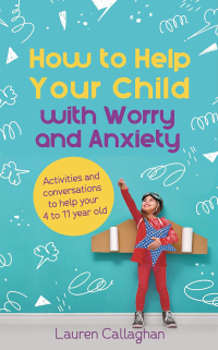 Cover image: How to Help Your Child with Worry and Anxiety 9781837964796