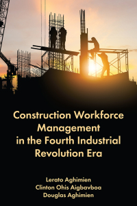 表紙画像: Construction Workforce Management in the Fourth Industrial Revolution Era 9781837970193