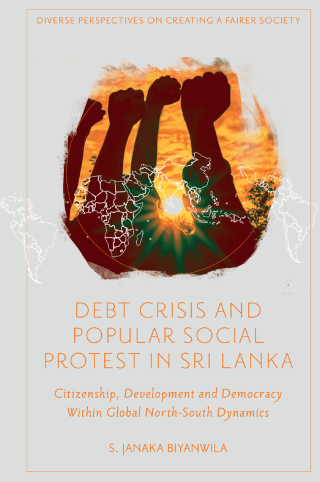 Cover image: Debt Crisis and Popular Social Protest in Sri Lanka 9781837970230