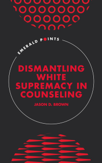 Cover image: Dismantling White Supremacy in Counseling 9781837974931