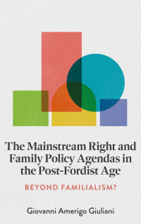 Imagen de portada: The Mainstream Right and Family Policy Agendas in the Post-Fordist Age 9781837979226