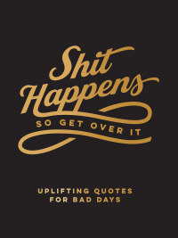 Cover image: Shit Happens So Get Over It 9781800077171